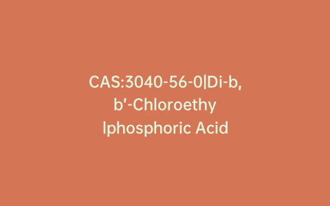 CAS:3040-56-0|Di-b,b’-Chloroethylphosphoric Acid