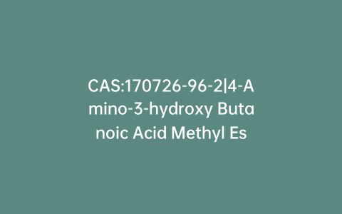 CAS:170726-96-2|4-Amino-3-hydroxy Butanoic Acid Methyl Ester Hydrochloride