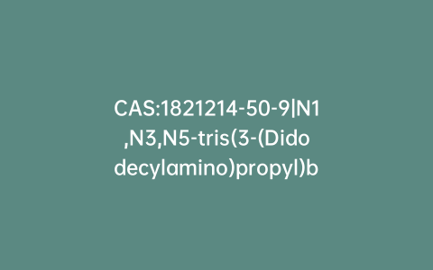 CAS:1821214-50-9|N1,N3,N5-tris(3-(Didodecylamino)propyl)benzene-1,3,5-tricarboxamide