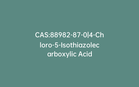 CAS:88982-87-0|4-Chloro-5-Isothiazolecarboxylic Acid