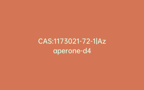 CAS:1173021-72-1|Azaperone-d4