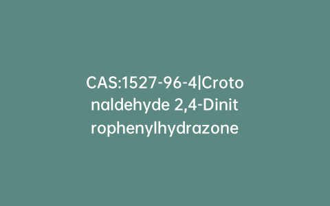 CAS:1527-96-4|Crotonaldehyde 2,4-Dinitrophenylhydrazone