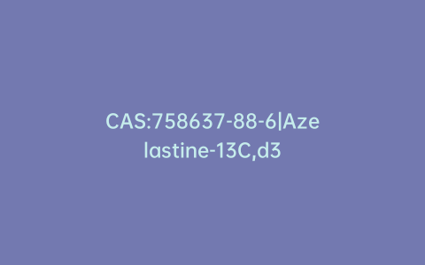 CAS:758637-88-6|Azelastine-13C,d3