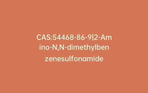 CAS:54468-86-9|2-Amino-N,N-dimethylbenzenesulfonamide