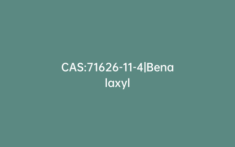 CAS:71626-11-4|Benalaxyl