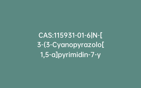 CAS:115931-01-6|N-[3-(3-Cyanopyrazolo[1,5-a]pyrimidin-7-yl)phenyl]acetamide