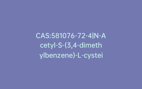 CAS:581076-72-4|N-Acetyl-S-(3,4-dimethylbenzene)-L-cysteine