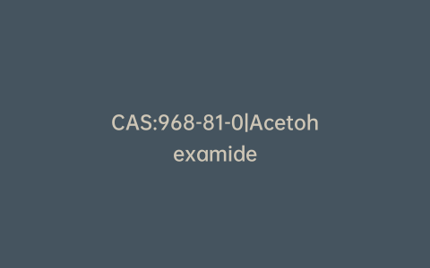 CAS:968-81-0|Acetohexamide