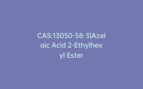 CAS:13050-58-3|Azelaic Acid 2-Ethylhexyl Ester