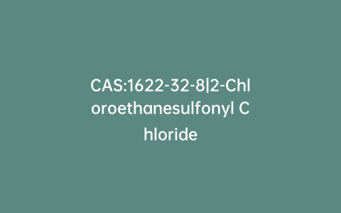 CAS:1622-32-8|2-Chloroethanesulfonyl Chloride