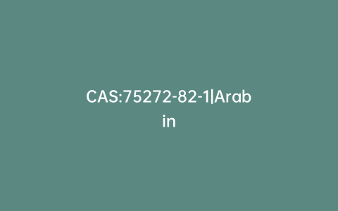 CAS:75272-82-1|Arabin