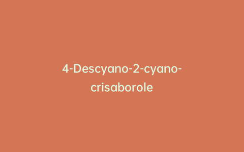 4-Descyano-2-cyano-crisaborole