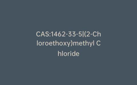 CAS:1462-33-5|(2-Chloroethoxy)methyl Chloride