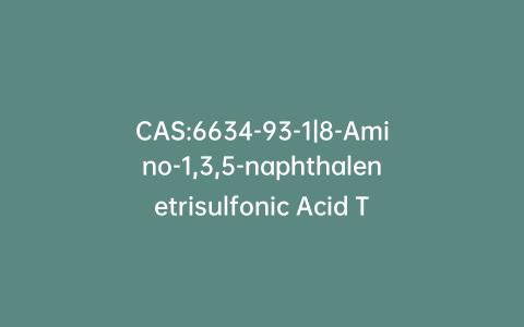 CAS:6634-93-1|8-Amino-1,3,5-naphthalenetrisulfonic Acid Trisodium Salt