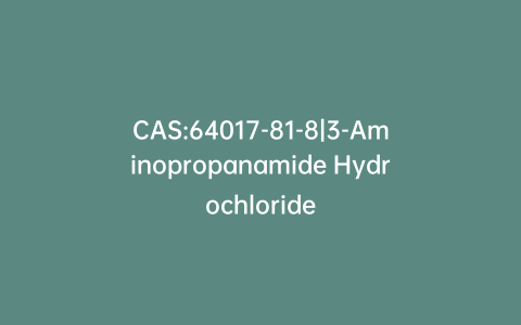 CAS:64017-81-8|3-Aminopropanamide Hydrochloride
