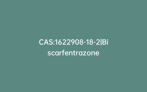CAS:1622908-18-2|Biscarfentrazone