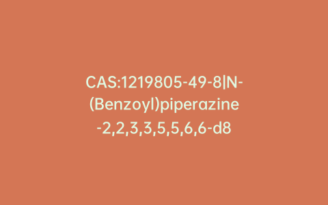 CAS:1219805-49-8|N-(Benzoyl)piperazine-2,2,3,3,5,5,6,6-d8