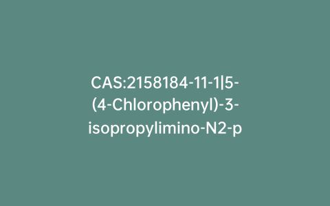 CAS:2158184-11-1|5-(4-Chlorophenyl)-3-isopropylimino-N2-phenyl-3,5-dihydrophenazin-2-amine