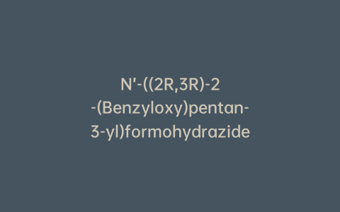 N’-((2R,3R)-2-(Benzyloxy)pentan-3-yl)formohydrazide