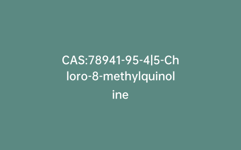 CAS:78941-95-4|5-Chloro-8-methylquinoline