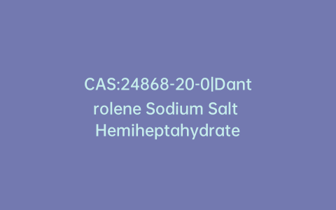 CAS:24868-20-0|Dantrolene Sodium Salt Hemiheptahydrate