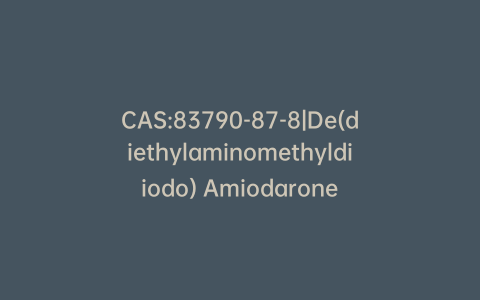 CAS:83790-87-8|De(diethylaminomethyldiiodo) Amiodarone