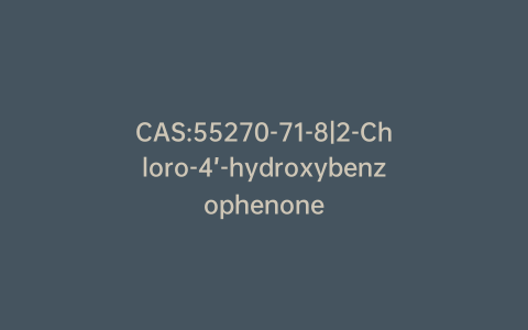 CAS:55270-71-8|2-Chloro-4’-hydroxybenzophenone