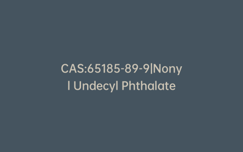 CAS:65185-89-9|Nonyl Undecyl Phthalate