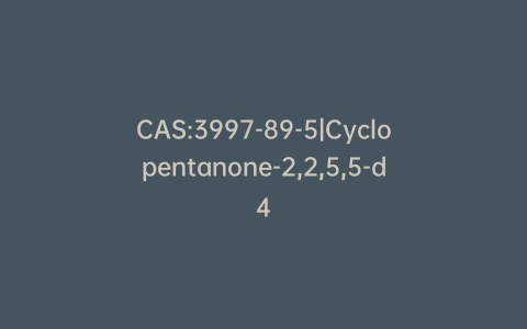 CAS:3997-89-5|Cyclopentanone-2,2,5,5-d4