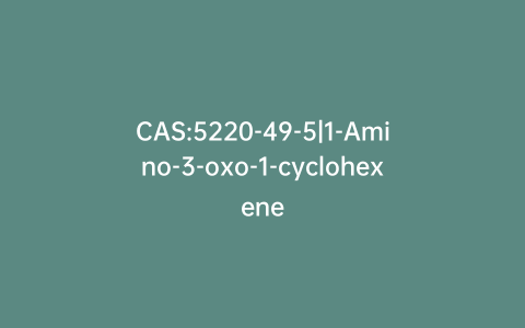 CAS:5220-49-5|1-Amino-3-oxo-1-cyclohexene
