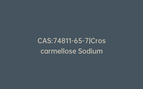 CAS:74811-65-7|Croscarmellose Sodium