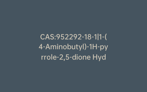 CAS:952292-18-1|1-(4-Aminobutyl)-1H-pyrrole-2,5-dione Hydrochloride