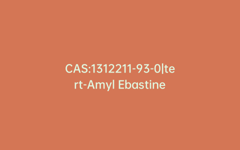 CAS:1312211-93-0|tert-Amyl Ebastine