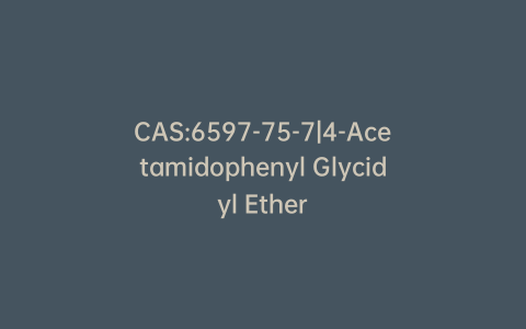 CAS:6597-75-7|4-Acetamidophenyl Glycidyl Ether
