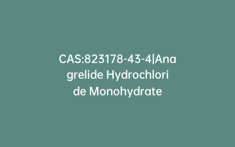 CAS:823178-43-4|Anagrelide Hydrochloride Monohydrate