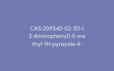 CAS:209540-02-3|1-(3-Aminophenyl)-5-methyl-1H-pyrazole-4-carboxylic Acid Ethyl Ester