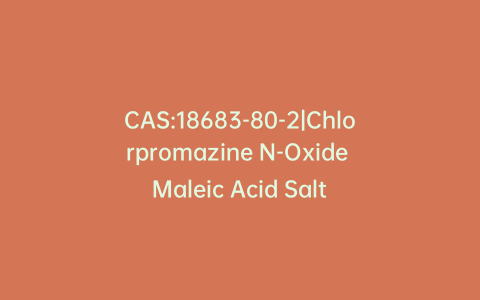 CAS:18683-80-2|Chlorpromazine N-Oxide Maleic Acid Salt
