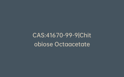CAS:41670-99-9|Chitobiose Octaacetate