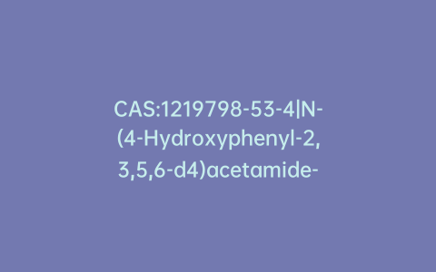 CAS:1219798-53-4|N-(4-Hydroxyphenyl-2,3,5,6-d4)acetamide-2,2,2-d3