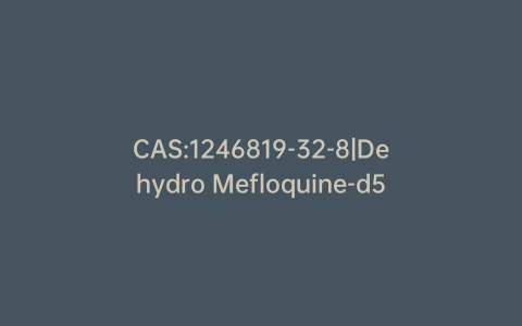 CAS:1246819-32-8|Dehydro Mefloquine-d5