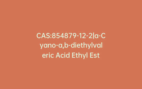 CAS:854879-12-2|a-Cyano-a,b-diethylvaleric Acid Ethyl Ester