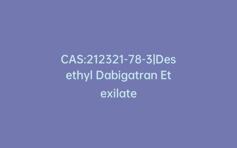 CAS:212321-78-3|Desethyl Dabigatran Etexilate