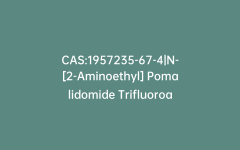 CAS:1957235-67-4|N-[2-Aminoethyl] Pomalidomide Trifluoroacetic Acid Salt