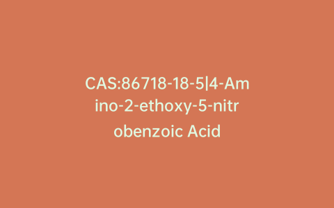 CAS:86718-18-5|4-Amino-2-ethoxy-5-nitrobenzoic Acid