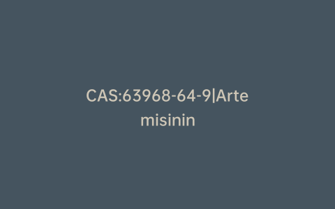 CAS:63968-64-9|Artemisinin