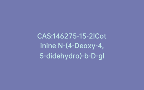 CAS:146275-15-2|Cotinine N-(4-Deoxy-4,5-didehydro)-b-D-glucuronide