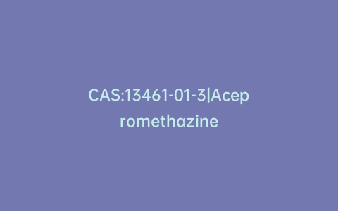 CAS:13461-01-3|Acepromethazine