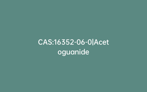 CAS:16352-06-0|Acetoguanide