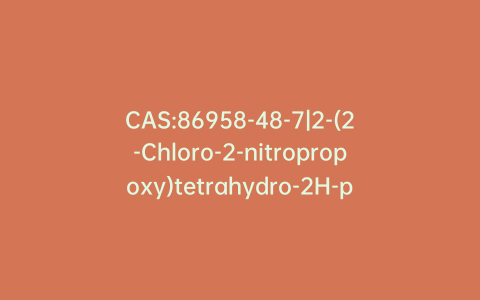 CAS:86958-48-7|2-(2-Chloro-2-nitropropoxy)tetrahydro-2H-pyran