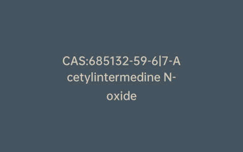CAS:685132-59-6|7-Acetylintermedine N-oxide